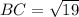 BC= \sqrt{19}