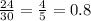 \frac{24}{30} = \frac{4}{5} = 0.8