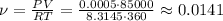 \nu = \frac{PV}{RT} = \frac{0.0005\cdot85000}{8.3145\cdot360} \approx 0.0141