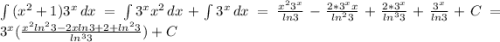 \int\limits {(x^2+1)3^x} \, dx = \int\limits {3^xx^2} \, dx + \int\limits {3^x} \, dx=\frac{x^23^x}{ln3} - \frac{2*3^xx}{ln^23}+ \frac{2*3^x}{ln^33} + \frac{3^x}{ln3}+ C=3^x(\frac{x^2ln^23-2xln3+2+ln^23}{ln^33} )+C