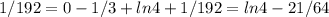 1/192=0-1/3+ln4+1/192=ln4-21/64