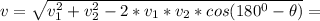 v= \sqrt{v_1^2+v_2^2-2*v_1*v_2*cos(180^0-\theta)} =