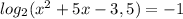 log_2(x^2+5x-3,5)=-1