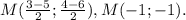 M( \frac{3-5}{2}; \frac{4-6}{2}), M(-1;-1).