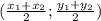 ( \frac{x_1+x_2} {2}; \frac{y_1+y_2}{2})