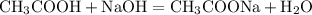 \mathrm{CH_{3}COOH + NaOH = CH_{3}COONa + H_{2}O}