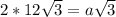 2*12\sqrt{3}=a \sqrt{3}