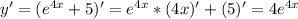 y'=(e^{4x}+5)' =e^{4x}*(4x)'+(5)'=4e^{4x}