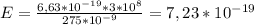 E = \frac{6,63*10^{-19}*3*10^{8}}{275*10^{-9}} = 7,23*10^{-19}