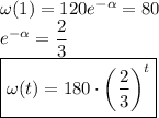 \omega(1)=120e^{-\alpha}=80\\&#10;e^{-\alpha}=\dfrac23\\&#10;\boxed{\omega(t)=180\cdot\left(\dfrac23\right)^t}