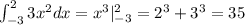 \int_{-3}^23x^2 dx = x^3 |_{-3}^2=2^3+3^3=35