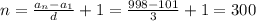 n= \frac{a_n-a_1}{d} +1= \frac{998-101}{3} +1=300