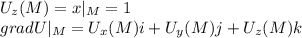 U_z(M)=x|_M=1\\ grad U|_M=U_x(M)i+U_y(M)j+U_z(M)k