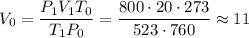 V_{0} = \dfrac{P_{1}V_{1}T_{0}}{T_{1}P_{0}} = \dfrac{800 \cdot 20 \cdot 273}{523 \cdot 760} \approx 11