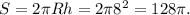 S=2 \pi Rh=2 \pi 8^{2}=128 \pi .