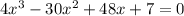 4x^3-30x^2+48x+7=0