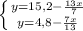 \left \{ {{y=15,2- \frac{13x}{7}} \atop {y=4,8- \frac{7x}{13}}} \right.