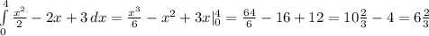 \int\limits^4_0 { \frac{x^2}{2} -2x+3} \, dx = \frac{x^3}{6} -x^2+3x|_0^4= \frac{64}{6} -16+12 = 10 \frac{2}{3} -4=6 \frac{2}{3}