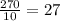 \frac{270}{10} = 27