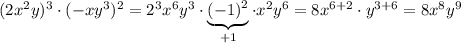 (2x^2y)^3\cdot (-xy^3)^2=2^3x^6y^3\cdot \underbrace {(-1)^2}_{+1}\cdot x^2y^6=8x^{6+2}\cdot y^{3+6}=8x^8y^9