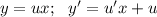y=ux;\,\,\,\, y'=u'x+u