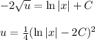 -2 \sqrt{u} =\ln |x|+C\\ \\ u= \frac{1}{4} (\ln |x|-2C)^2
