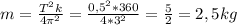 m= \frac{T^2k}{4 \pi ^2} = \frac{0,5^2*360}{4*3^2} = \frac{5}{2}=2,5 kg