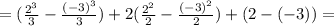 =( \frac{2^3}{3}- \frac{(-3)^3}{3})+2 ( \frac{2^2}{2}- \frac{(-3)^2}{2})+(2-(-3))=