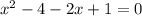 x^2-4-2x+1=0