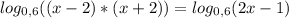 log_{0,6}((x-2)*(x+2))=log_{0,6}(2x-1)