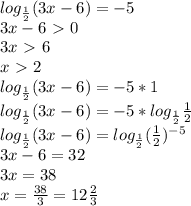 log_{ \frac{1}{2} }(3x-6)=-5\\&#10;3x-6\ \textgreater \ 0\\&#10;3x\ \textgreater \ 6\\&#10;x\ \textgreater \ 2\\&#10;log_{ \frac{1}{2} }(3x-6)=-5*1\\&#10;log_{ \frac{1}{2} }(3x-6)=-5*log_{ \frac{1}{2} }\frac{1}{2}\\&#10;log_{ \frac{1}{2} }(3x-6)=log_{ \frac{1}{2} }(\frac{1}{2})^{-5}\\&#10;3x-6=32\\&#10;3x=38\\&#10;x= \frac{38}{3}=12 \frac{2}{3}