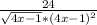 \frac{24}{ \sqrt{4x-1} *(4x-1)^2}