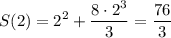 \displaystyle S(2)=2^2+ \frac{8\cdot 2^3}{3}= \frac{76}{3}