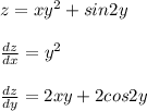 z=xy^2+sin2y\\\\&#10; \frac{dz}{dx} =y^2\\\\&#10;\frac{dz}{dy} =2xy+2cos2y