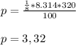 p= \frac{\frac{1}{8} * 8.314 * 320 }{100} \\ &#10; \\ &#10;p= 3,32