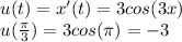 u(t) = x'(t) = 3 cos(3x) \\&#10;u( \frac{\pi}{3} ) = 3 cos(\pi) = -3