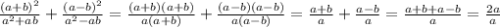 \frac{ (a+b)^{2} }{a^{2}+ab}+ \frac{(a-b)^{2} }{a^{2}-ab }= \frac{(a+b)(a+b)}{a(a+b)} + \frac{(a-b)(a-b)}{a(a-b)}= \frac{a+b}{a}}+ \frac{a-b}{a}= \frac{a+b+a-b}{a}= \frac{2a}{a}