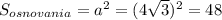 S_{osnovania} = a^{2} = (4 \sqrt{3}) ^{2} =48