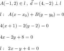 A(-1,2)\in l\; ,\; \vec{d}=(4,-2)\perp l\\\\l:\; \; A(x-x_0)+B(y-y_0)=0\\\\4(x+1)-2(y-2)=0\\\\4x-2y+8=0\\\\l:\; \; 2x-y+4=0