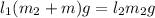 l_1(m_2+m) g= l_2m_2g&#10;