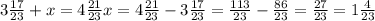 3 \frac{17}{23} +x=4 \frac{21}{23} x=4 \frac{21}{23}-3 \frac{17}{23}= \frac{113}{23}- \frac{86}{23}= \frac{27}{23}=1 \frac{4}{23}