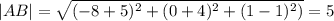 |AB|= \sqrt{(-8+5)^2+(0+4)^2+(1-1)^2)}=5