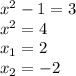 x^2-1=3&#10;\\x^2=4&#10;\\x_1=2&#10;\\x_2=-2