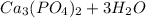 Ca_{3}(PO_{4})_{2} + 3H_{2}O