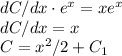 dC/dx\cdot e^x = xe^x\\&#10;dC/dx = x\\&#10;C = x^2/2+C_1