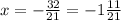 x = -\frac{32}{21}=-1 \frac{11}{21}