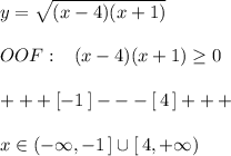 y= \sqrt{(x-4)(x+1)} \\\\OOF:\; \; \; (x-4)(x+1) \geq 0\\\\+++[-1\, ]---[\, 4\, ]+++\\\\x\in (-\infty ,-1\, ]\cup [\, 4,+\infty )