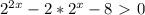 2^{2x}-2*2^x-8\ \textgreater \ 0