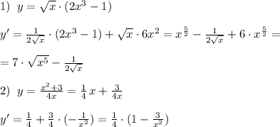 1)\; \; y=\sqrt{x}\cdot (2x^3-1)\\\\y'= \frac{1}{2\sqrt{x}}\cdot (2x^3-1)+\sqrt{x}\cdot 6x^2=x^{\frac{5}{2} }- \frac{1}{2\sqrt{x}}+6\cdot x^{\frac{5}{2} }=\\\\=7\cdot \sqrt{x^5}- \frac{1}{2\sqrt{x}} \\\\2)\; \; y= \frac{x^2+3}{4x}=\frac{1}{4}\, x+\frac{3}{4x}\\\\y'= \frac{1}{4} + \frac{3}{4}\cdot (-\frac{1}{x^2})= \frac{1}{4}\cdot (1-\frac{3}{x^2} )