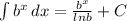 \int\limits {b^x} \, dx = \frac{b^x}{lnb} +C